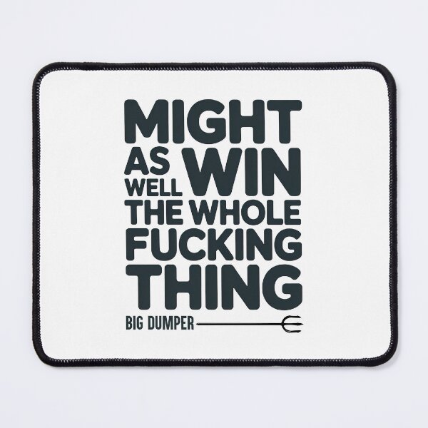 Item preview, Might As Well Go Win The Whole Fucking Thing designed and sold by graphic-genie.