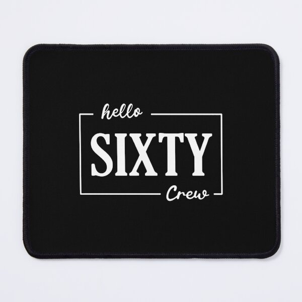 Item preview, Hello Sixty Crew designed and sold by bethanyrodgers6.