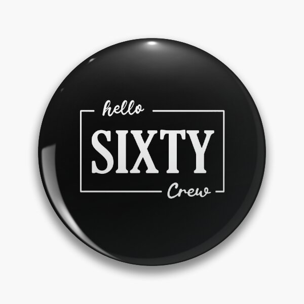Item preview, Hello Sixty Crew designed and sold by bethanyrodgers6.
