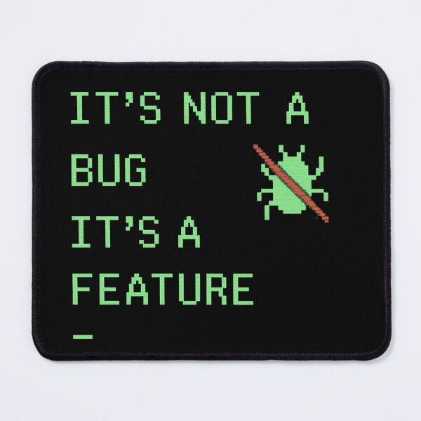 Item preview, It's Not a Bug, It's a Feature designed and sold by uNORTHODOX72.