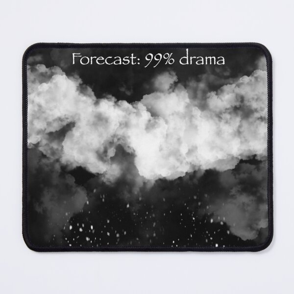 Item preview, Forecast: 99% Drama – Funny Moody Weather Design designed and sold by MirelaBadea.