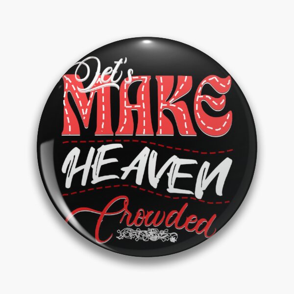 Item preview, Make Heaven Crowded Text Based designed and sold by DivineHaven.