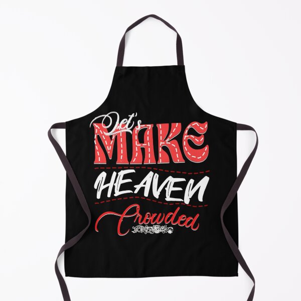 Item preview, Make Heaven Crowded Text Based designed and sold by DivineHaven.