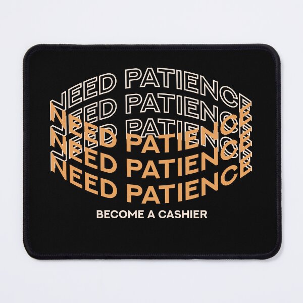 Item preview, Need Patience? Become a Cashier designed and sold by AdventArt.