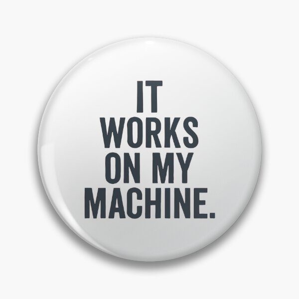Item preview, Tech Support Humor - It works on my machine designed and sold by Jackson-Will.