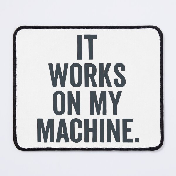 Item preview, Tech Support Humor - It works on my machine designed and sold by Jackson-Will.