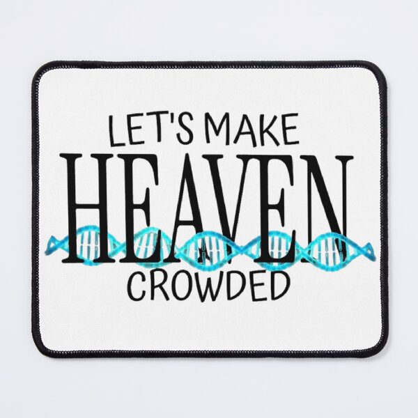 Item preview, Make Heaven Crowded Text Based designed and sold by DivineHaven.