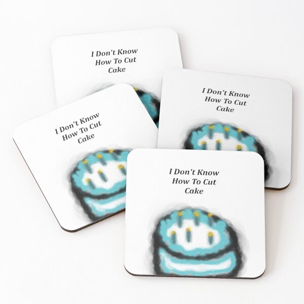 Item preview, I Dont Know How To Cut Cake designed and sold by DatsCrazeeBruh.