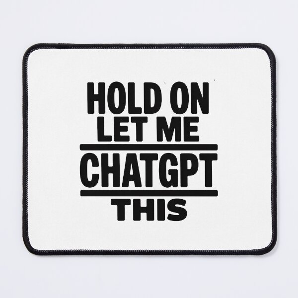 Item preview, Hold On Let Me ChatGPT This designed and sold by MonkiFlipp.
