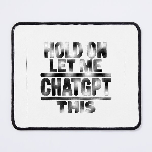 Item preview, Hold On Let Me ChatGPT This designed and sold by MonkiFlipp.