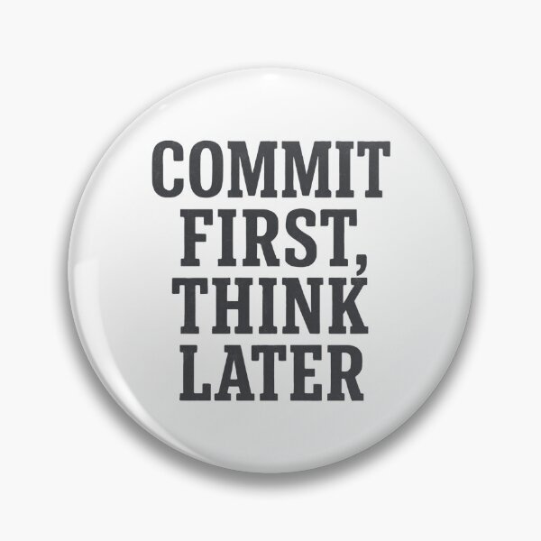 Item preview, 'Commit first, think later designed and sold by Jackson-Will.
