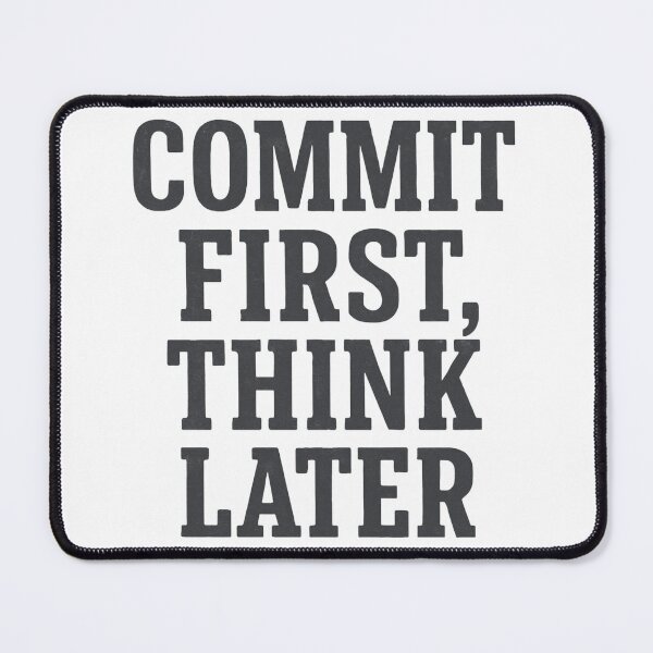 Item preview, 'Commit first, think later designed and sold by Jackson-Will.