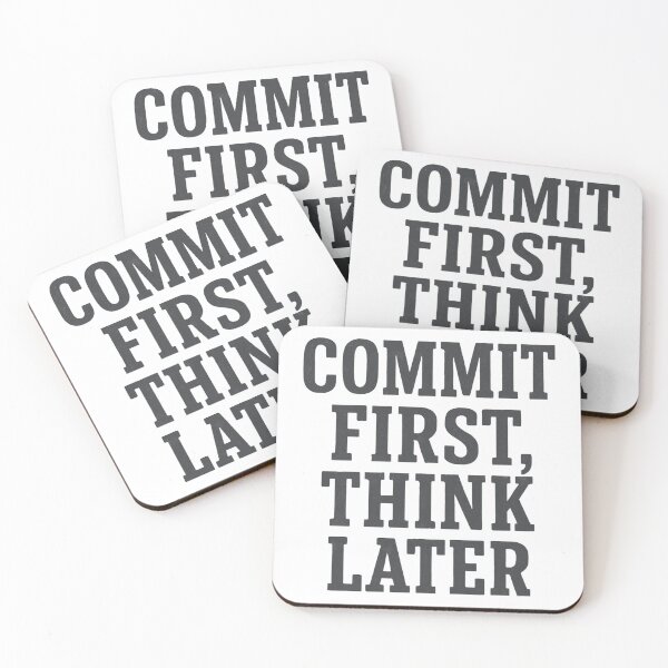 Item preview, 'Commit first, think later designed and sold by Jackson-Will.