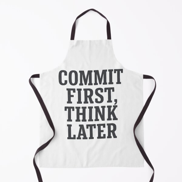 Item preview, 'Commit first, think later designed and sold by Jackson-Will.