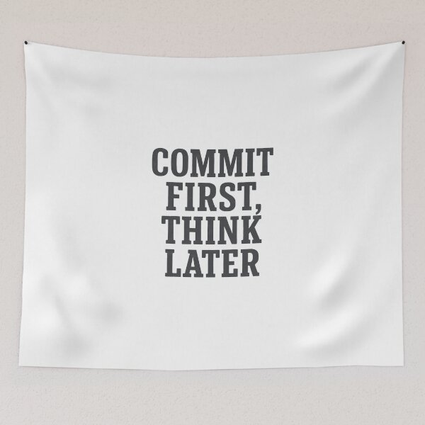 Item preview, 'Commit first, think later designed and sold by Jackson-Will.