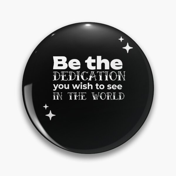 Item preview, Be the DEDICATION you wish to see in the world designed and sold by WheelieGdArt.