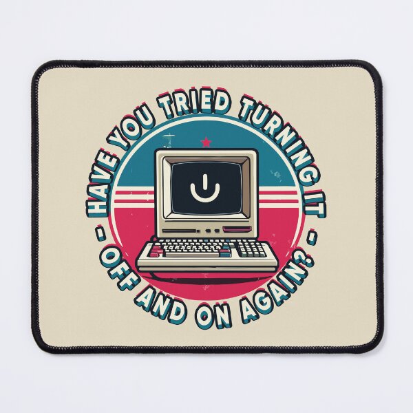 Item preview, HAVE YOU TRIED TURNING IT OFF AND ON AGAIN? designed and sold by Scaryzz.