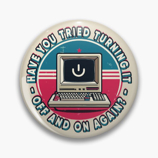 Item preview, HAVE YOU TRIED TURNING IT OFF AND ON AGAIN? designed and sold by Scaryzz.