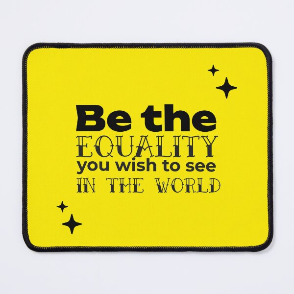 Item preview, Be the EQUALITY you wish to see in the world  - (YELLOW) designed and sold by WheelieGdArt.
