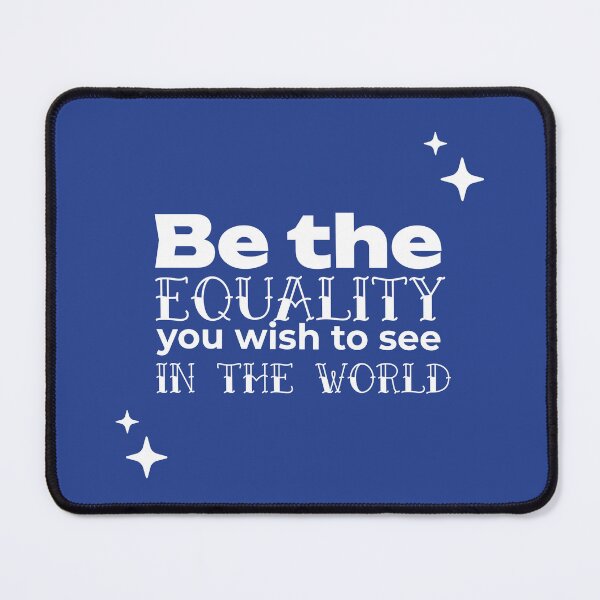 Item preview, Be the EQUALITY you wish to see in the world  - (BLUE) designed and sold by WheelieGdArt.