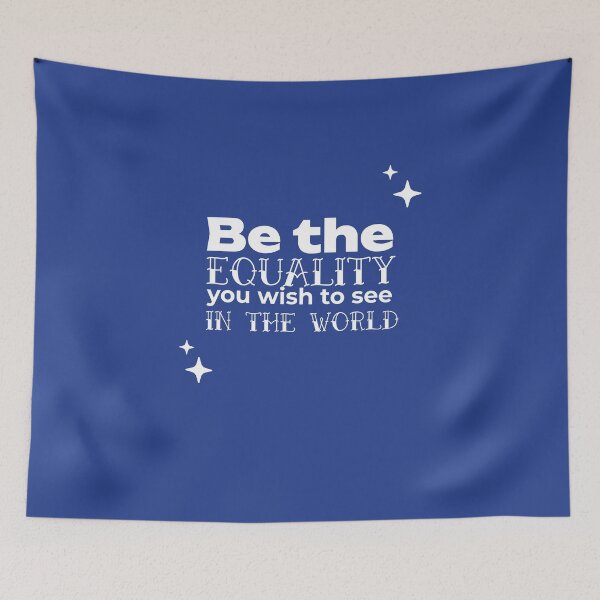 Item preview, Be the EQUALITY you wish to see in the world  - (BLUE) designed and sold by WheelieGdArt.
