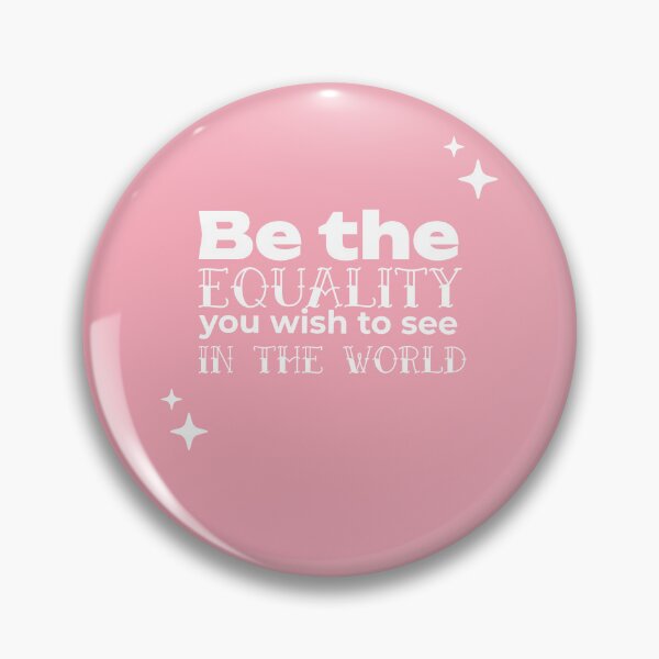 Item preview, Be the EQUALITY you wish to see in the world  - (PINK) designed and sold by WheelieGdArt.