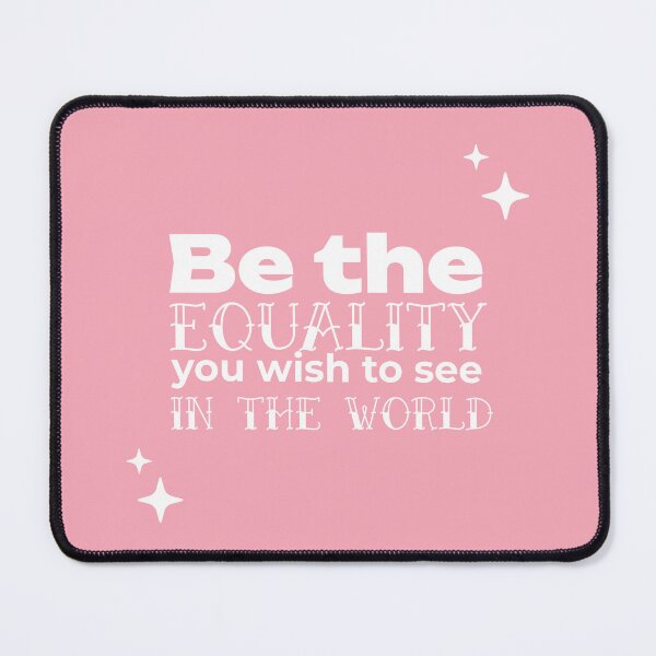 Item preview, Be the EQUALITY you wish to see in the world  - (PINK) designed and sold by WheelieGdArt.