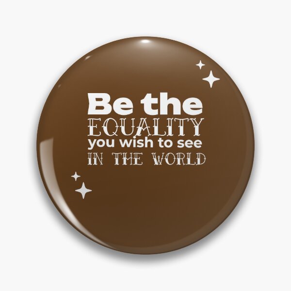 Item preview, Be the EQUALITY you wish to see in the world  - (BROWN) designed and sold by WheelieGdArt.
