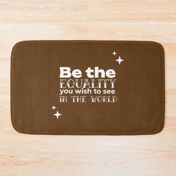 Item preview, Be the EQUALITY you wish to see in the world  - (BROWN) designed and sold by WheelieGdArt.