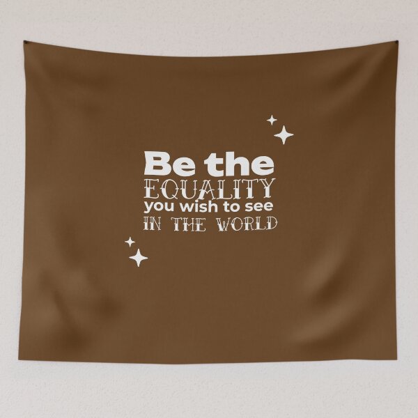 Item preview, Be the EQUALITY you wish to see in the world  - (BROWN) designed and sold by WheelieGdArt.