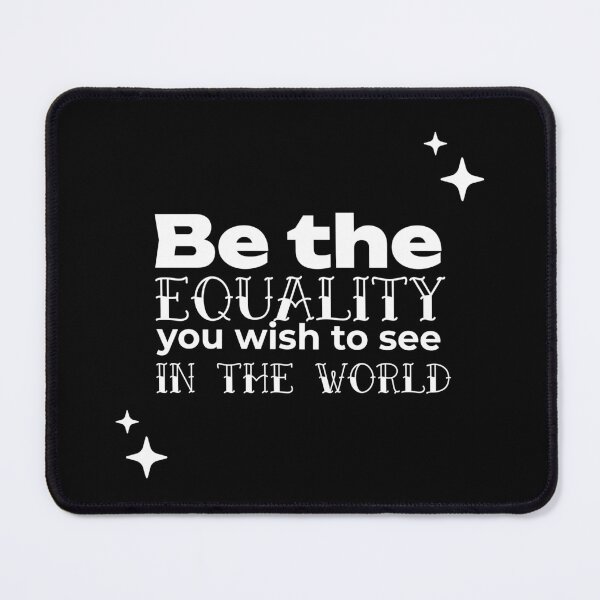 Item preview, Be the EQUALITY you wish to see in the world - (BLACK) designed and sold by WheelieGdArt.