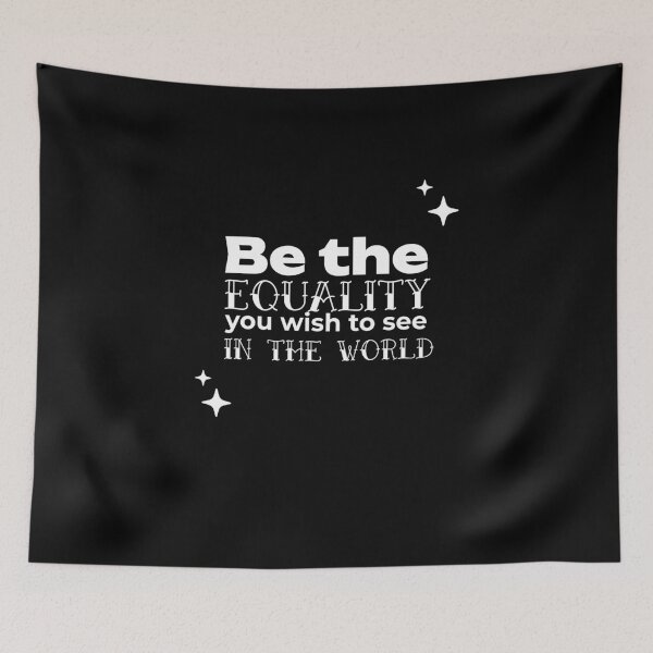 Item preview, Be the EQUALITY you wish to see in the world - (BLACK) designed and sold by WheelieGdArt.