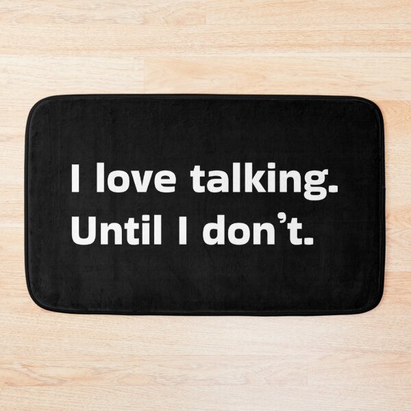 Item preview, I Love Talking Until I Don’t. designed and sold by LeafPH.