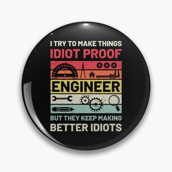 Item preview, Engineer I Try To Make Things Idiot Proof But They Keep Making Better Idiots designed and sold by mybegoniatee.