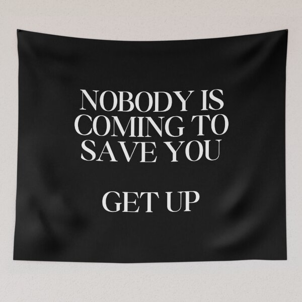 Item preview, NOBODY IS COMING TO SAVE YOU... GET UP designed and sold by SWETA HALDER.