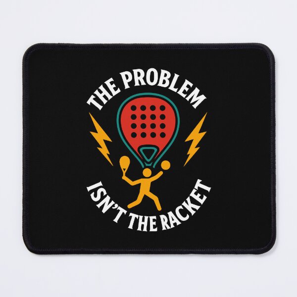 Item preview, Funny Padel Tennis The Problem Isn't The Racket designed and sold by LuminOrb.