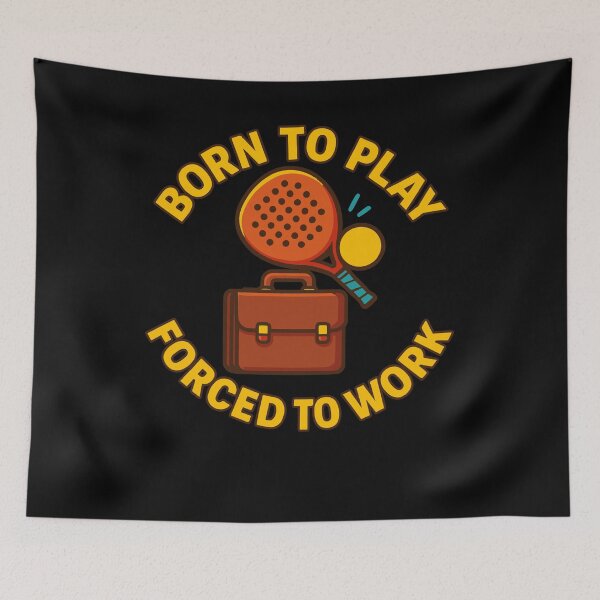Item preview, Born To Play Padel Forced To Work Funny designed and sold by LuminOrb.