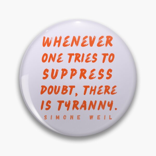 Item preview, Simone Weil quote: Whenever one tries to suppress doubt, there is tyranny. designed and sold by artbleed.