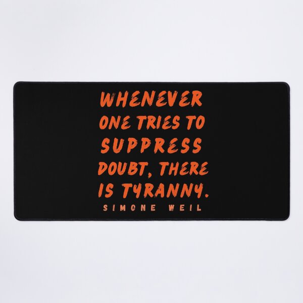 Item preview, Simone Weil quote: Whenever one tries to suppress doubt, there is tyranny. designed and sold by artbleed.