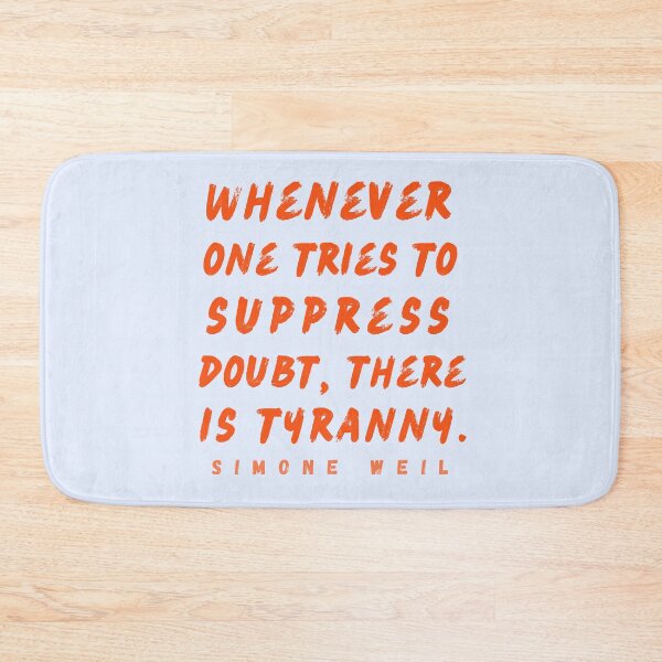 Item preview, Simone Weil quote: Whenever one tries to suppress doubt, there is tyranny. designed and sold by artbleed.