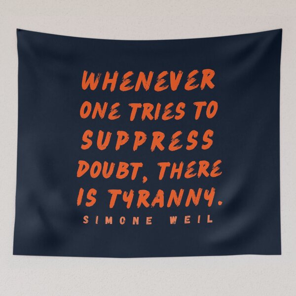 Item preview, Simone Weil quote: Whenever one tries to suppress doubt, there is tyranny. designed and sold by artbleed.