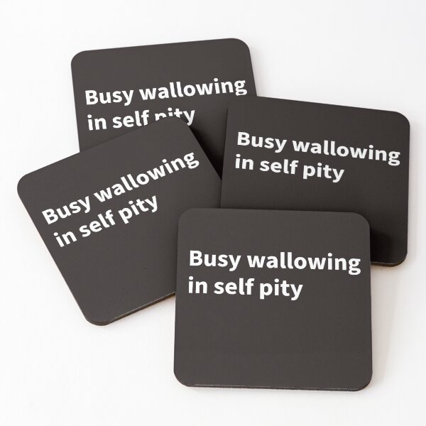 Item preview, Busy wallowing in self pity funny witty sarcastic  designed and sold by Creations by lyne.