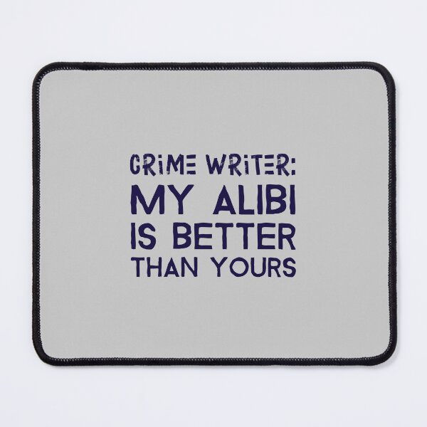 Item preview, Crime Writer: My Alibi Is Better Than Yours - crime writer designed and sold by TaurusC95.