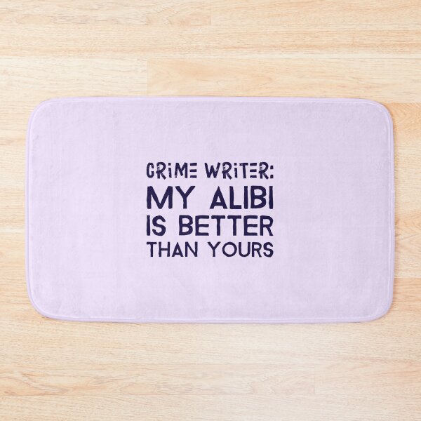 Item preview, Crime Writer: My Alibi Is Better Than Yours - crime writer  designed and sold by TaurusC95.