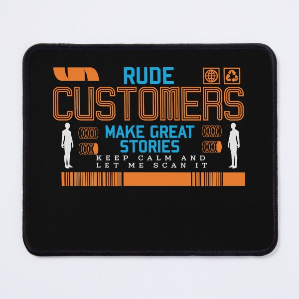 Item preview, Rude Customers Make Great Stories designed and sold by AdventArt.