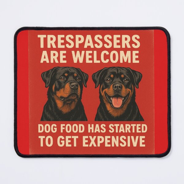 Item preview, Rottweiler - Trespassers are welcome, dog food has started to get expensive designed and sold by 123ks.