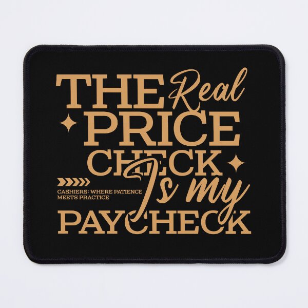 Item preview, The Real Price Check Is My Paycheck designed and sold by AdventArt.