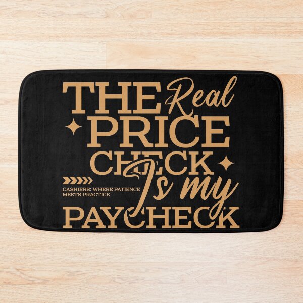 Item preview, The Real Price Check Is My Paycheck designed and sold by AdventArt.
