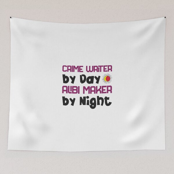 Item preview, Crime Writer by Day, Alibi Maker by Night - crime writer  designed and sold by TaurusC95.