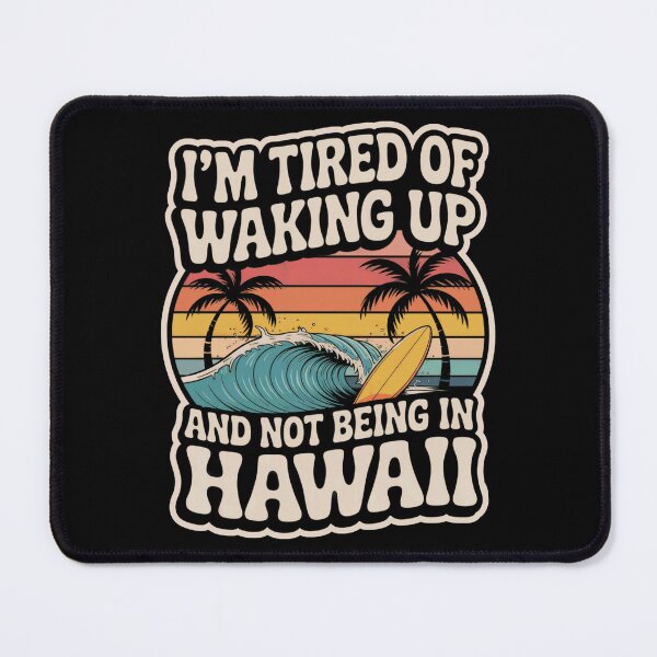 Item preview, I’m Tired of Waking Up and Not Being in Hawaii – Retro Surf & Sunset Design designed and sold by Ania_BM.